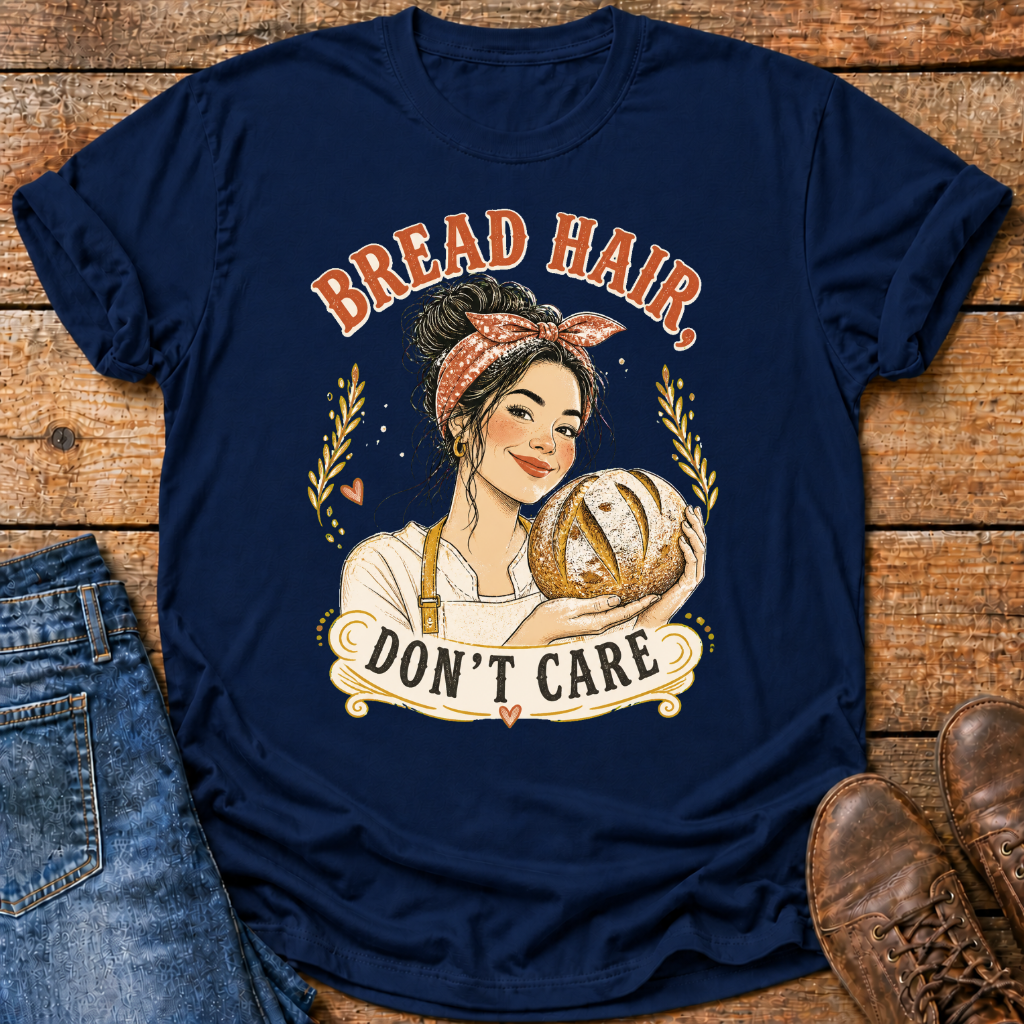 Bread Hair Don't Care T-Shirt