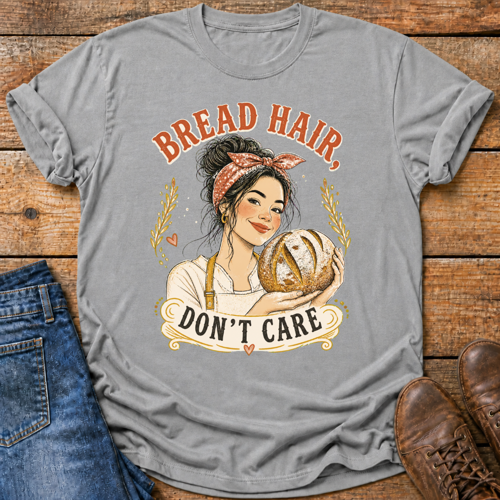 Bread Hair Don't Care T-Shirt