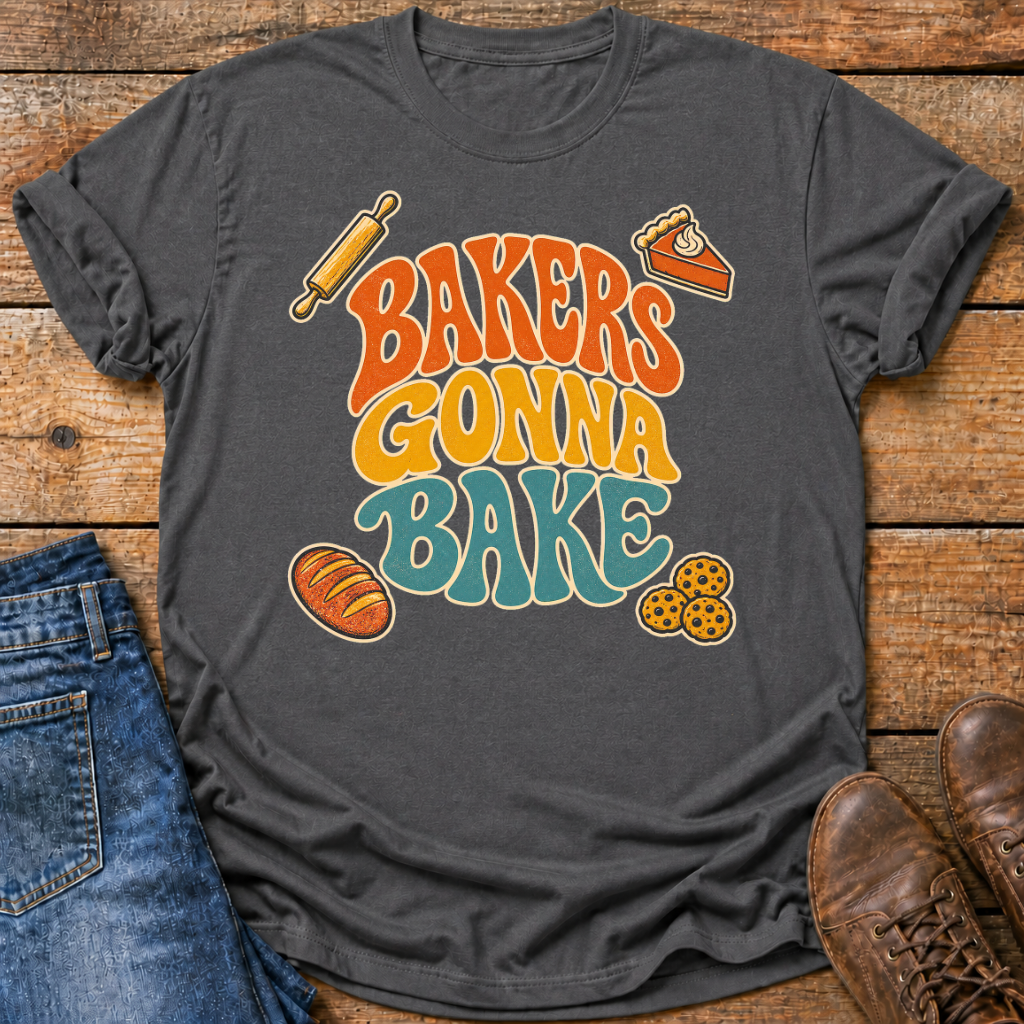 Bakers Gonna Bake T-Shirt