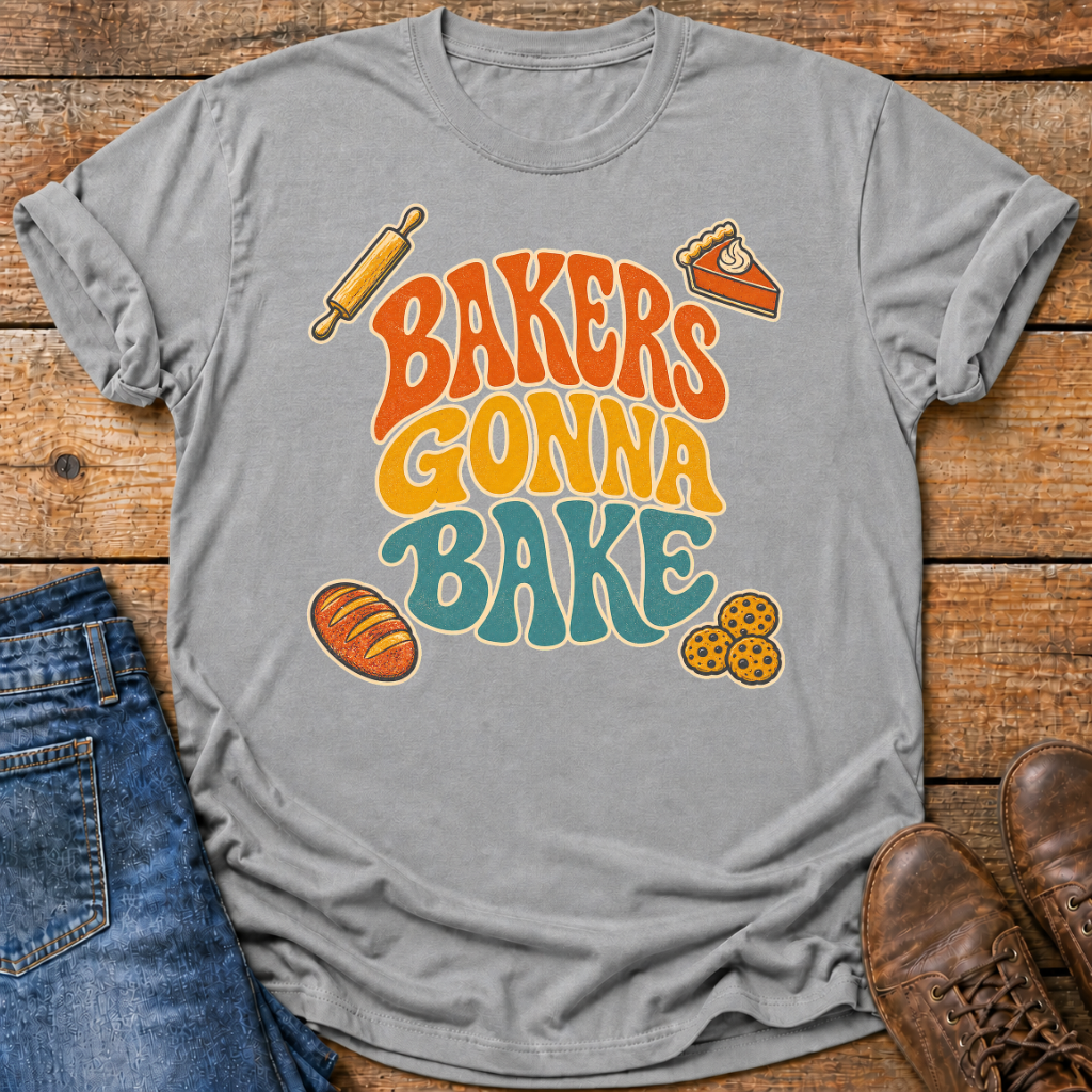 Bakers Gonna Bake T-Shirt