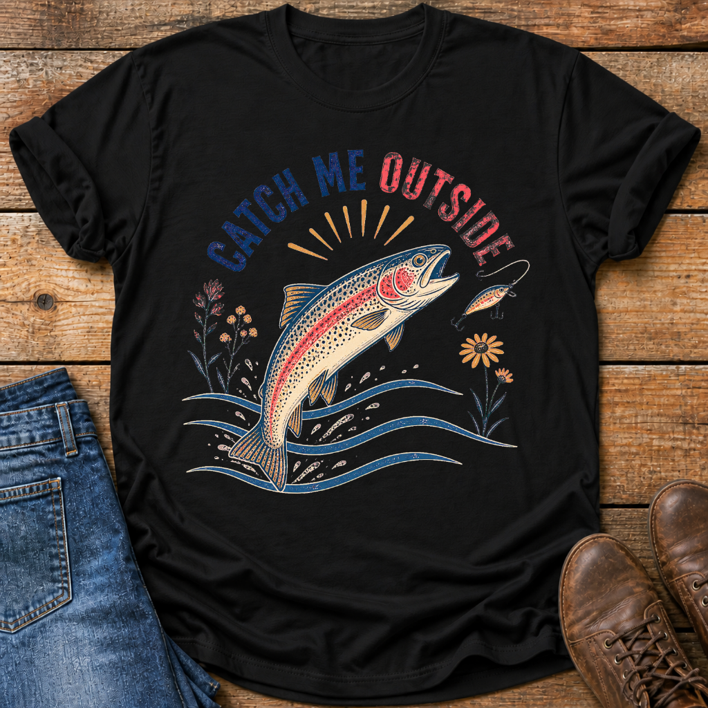 Catch Me Outside T-Shirt