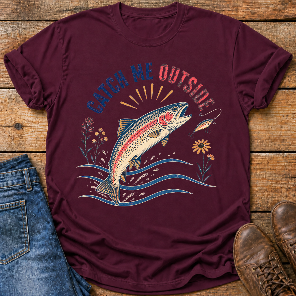Catch Me Outside T-Shirt
