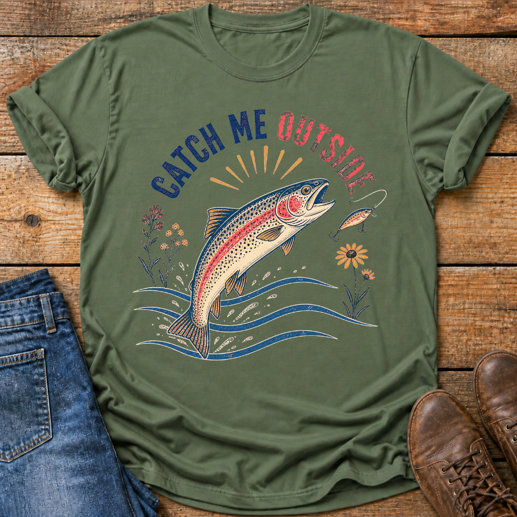 Catch Me Outside T-Shirt