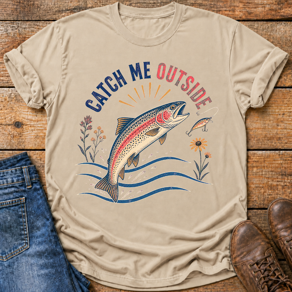 Catch Me Outside T-Shirt