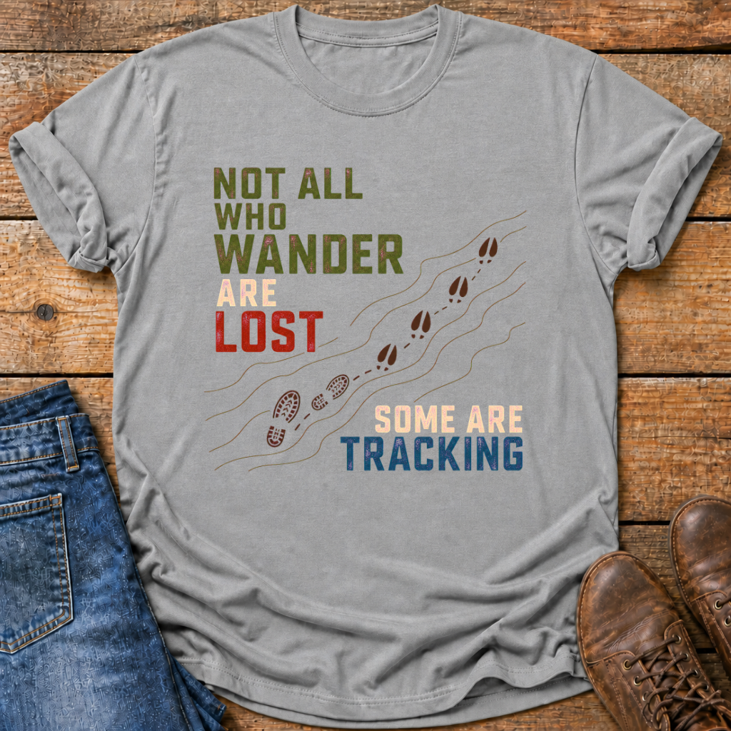 Not All Who Wander Some Are Tracking T-Shirt