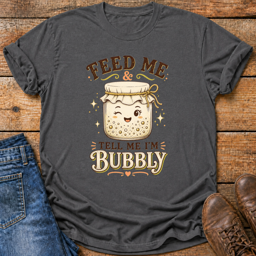 Feed Me Tell Me Im Bubbly T-Shirt