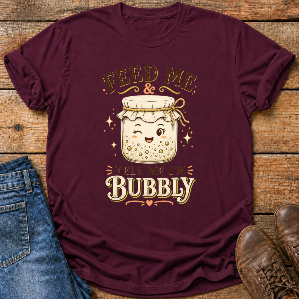 Feed Me Tell Me Im Bubbly T-Shirt