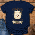 Feed Me Tell Me Im Bubbly T-Shirt