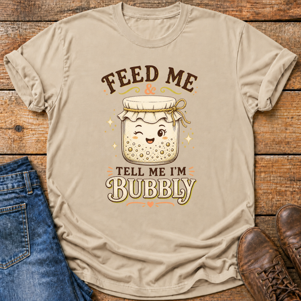 Feed Me Tell Me Im Bubbly T-Shirt