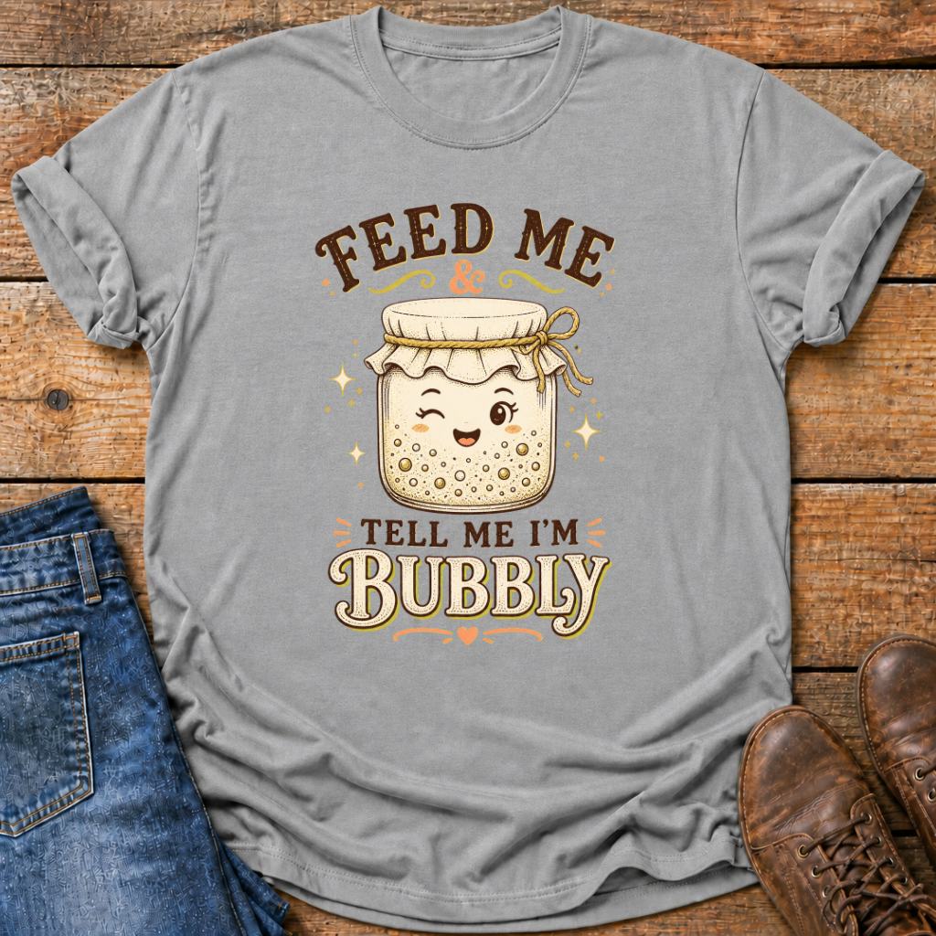 Feed Me Tell Me Im Bubbly T-Shirt
