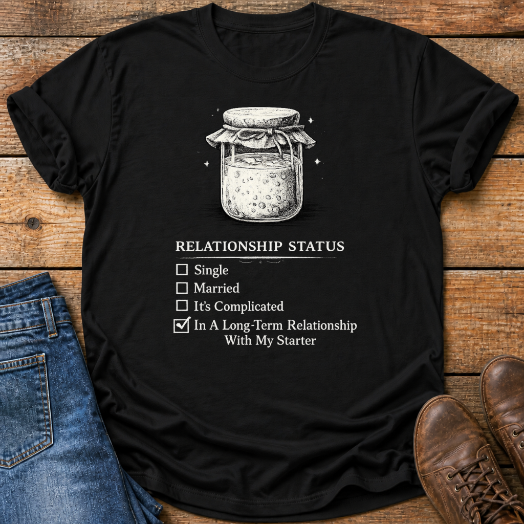 Sourdough Starter Relationship T-Shirt