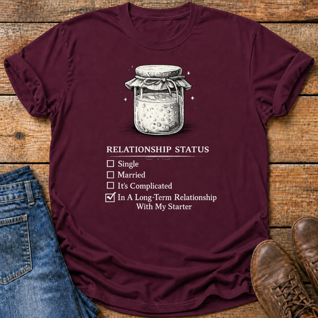 Sourdough Starter Relationship T-Shirt