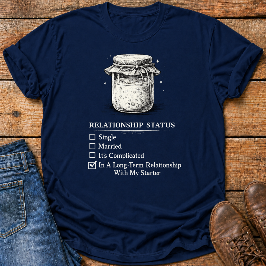 Sourdough Starter Relationship T-Shirt