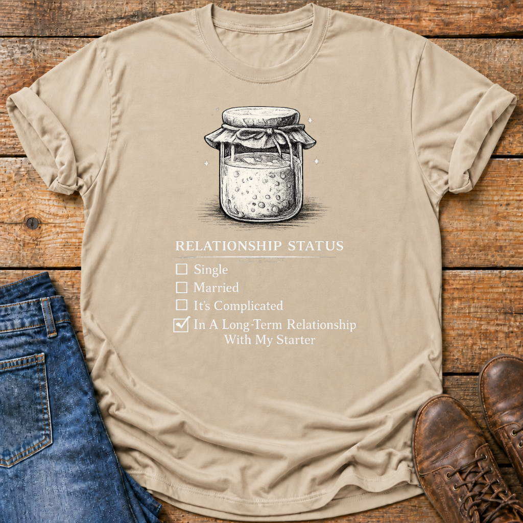 Sourdough Starter Relationship T-Shirt
