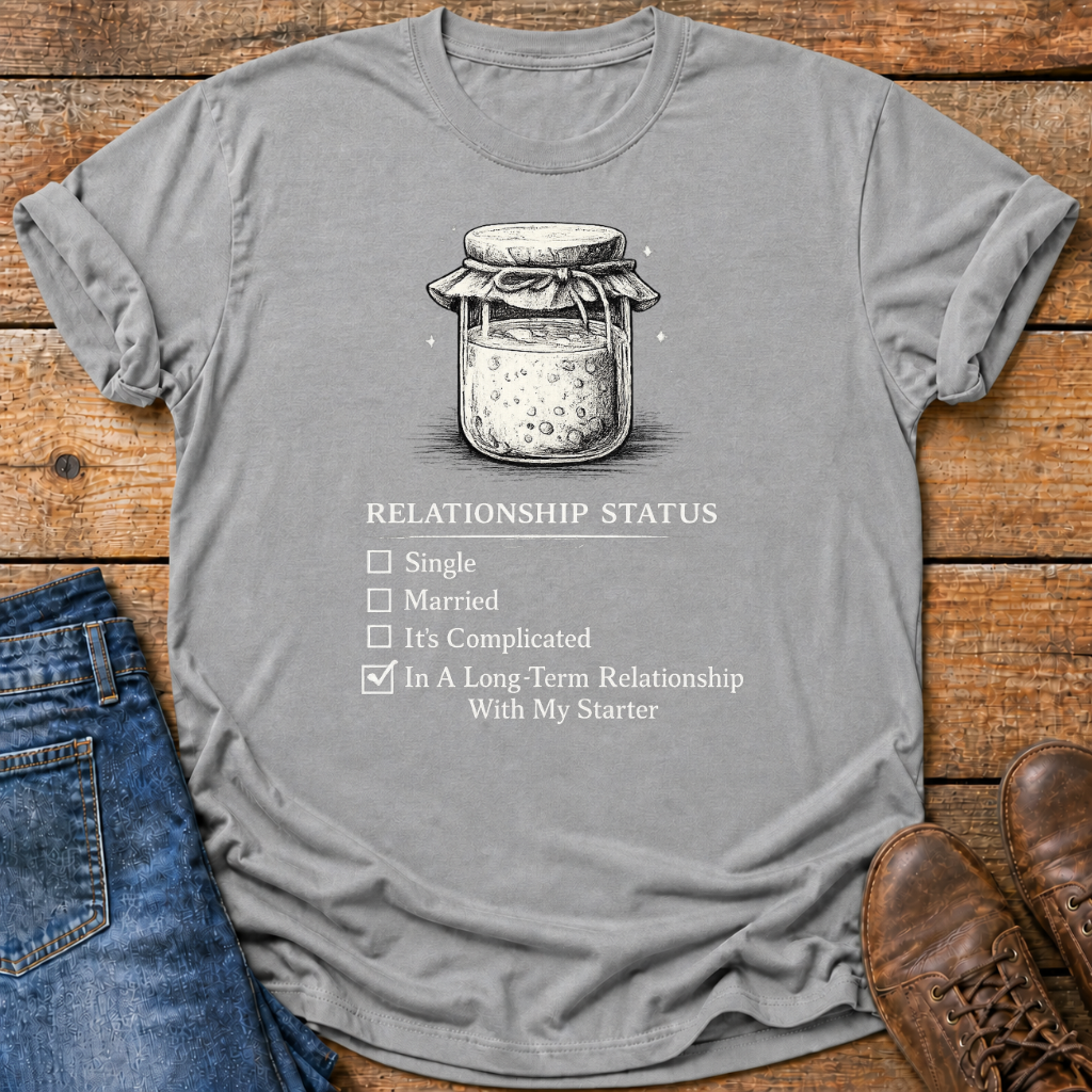 Sourdough Starter Relationship T-Shirt