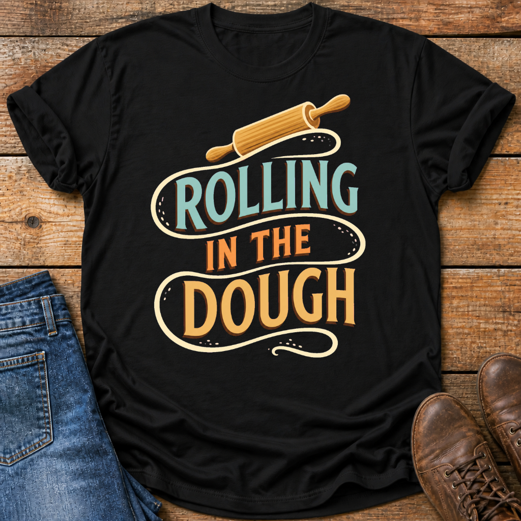 Rolling In The Dough T-Shirt