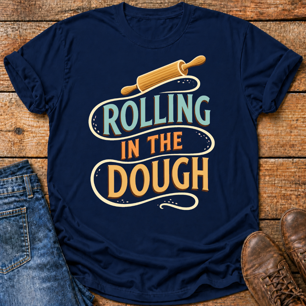 Rolling In The Dough T-Shirt
