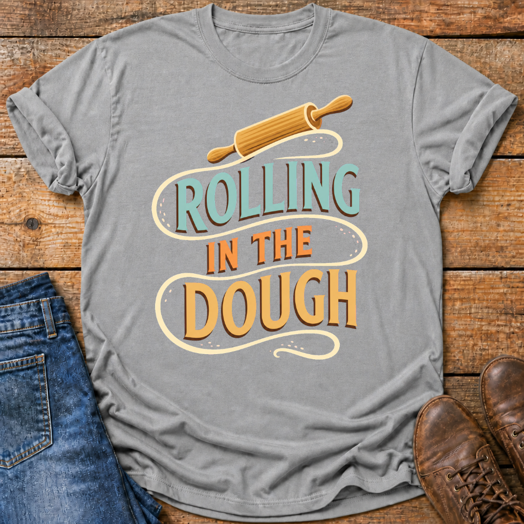 Rolling In The Dough T-Shirt