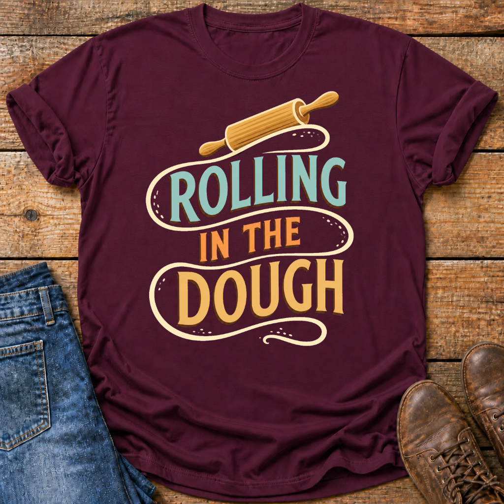 Rolling In The Dough T-Shirt