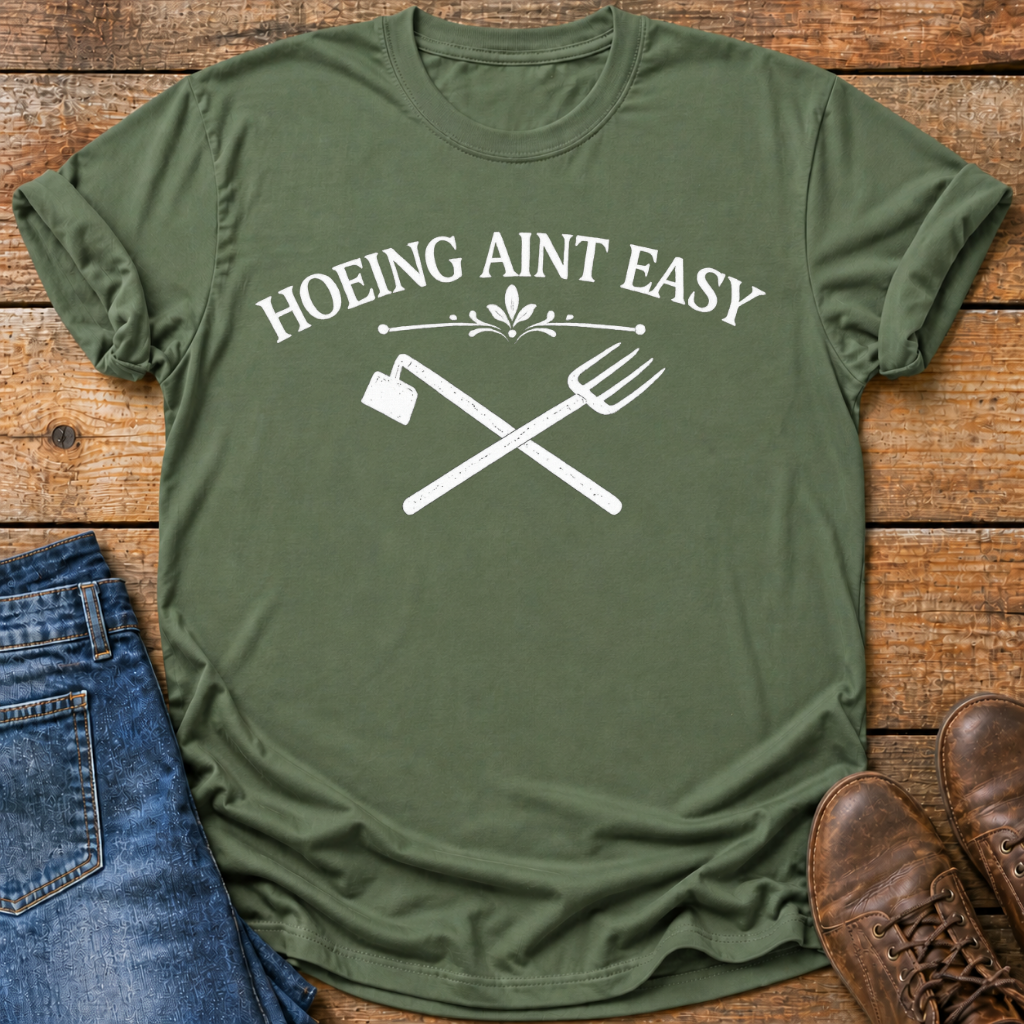 Hoeing Aint Easy T-Shirt