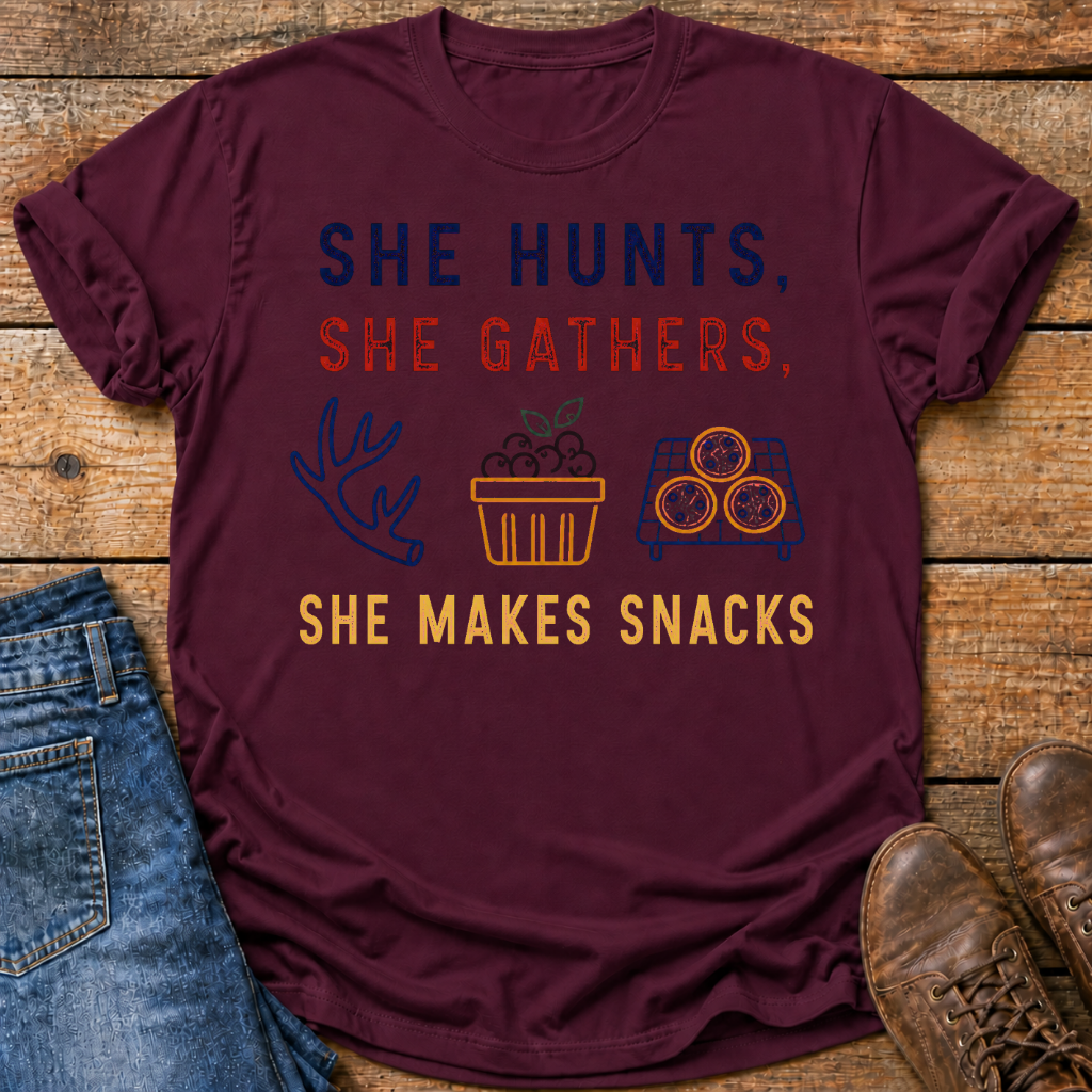 She Hunts She Gathers She Makes Snacks T-Shirt