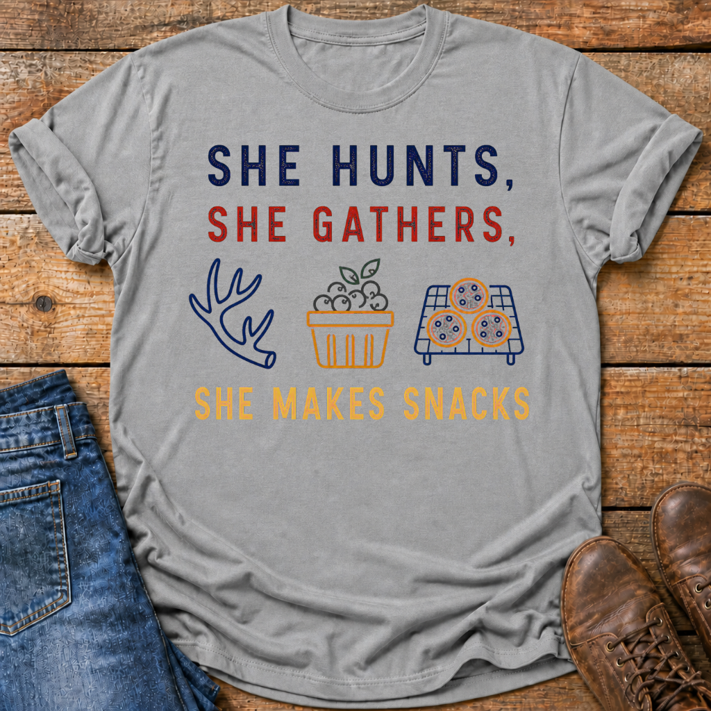 She Hunts She Gathers She Makes Snacks T-Shirt