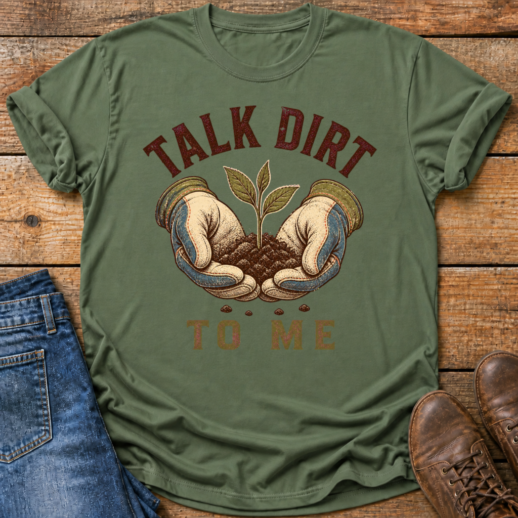Talk Dirt To Me T-Shirt