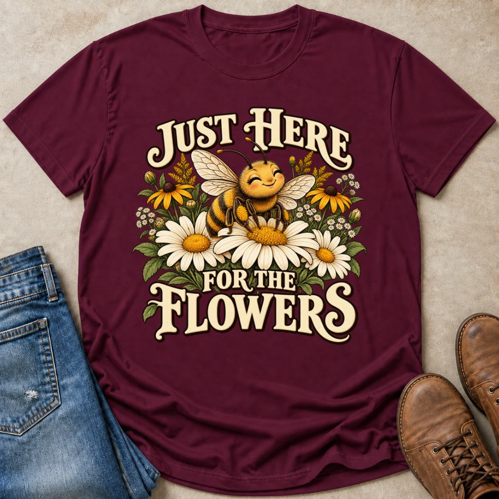 Just Here For The Flowers T-Shirt