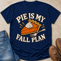 Pie Is My Fall Plan T-Shirt