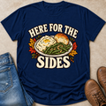 Here for the Sides T-Shirt