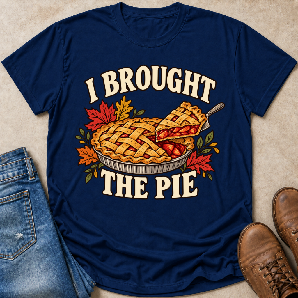 I Brought the Pie T-Shirt