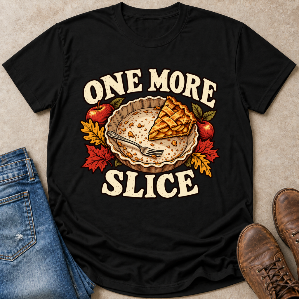 One More Slice T-Shirt