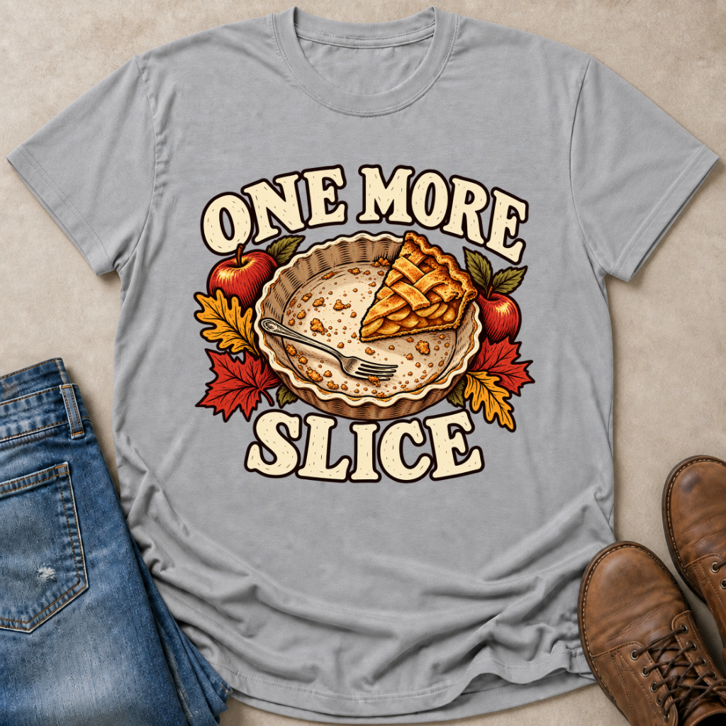 One More Slice T-Shirt