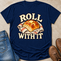 Roll With It T-Shirt