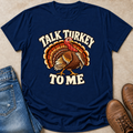 Talk Turkey to Me T-Shirt