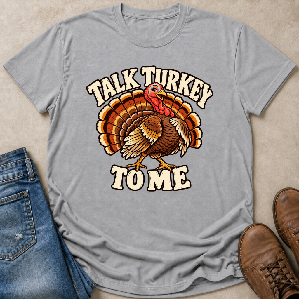 Talk Turkey to Me T-Shirt
