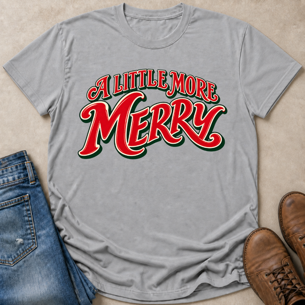 A Little More Merry T-Shirt