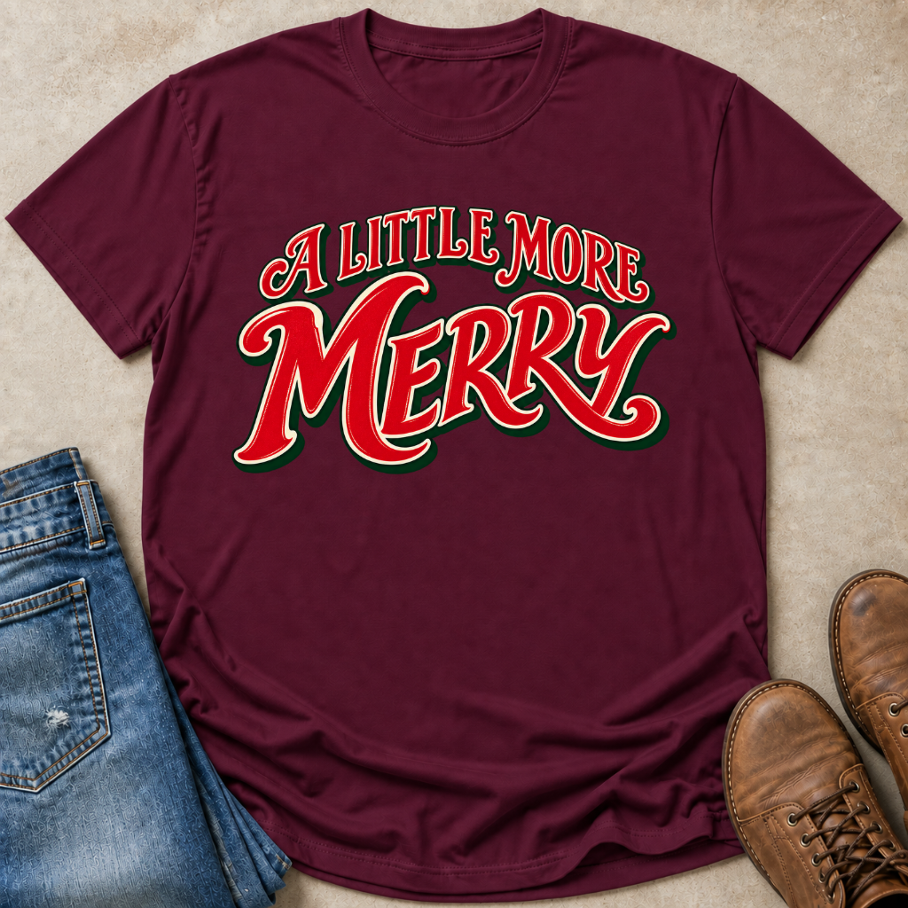 A Little More Merry T-Shirt
