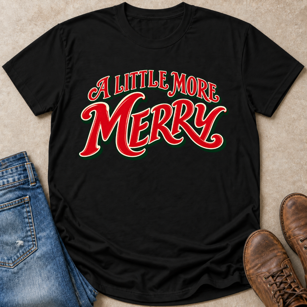 A Little More Merry T-Shirt