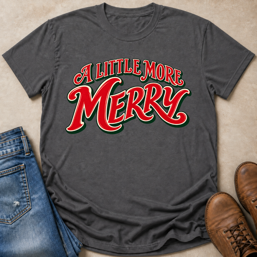 A Little More Merry T-Shirt
